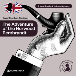 Das Buch “The Adventure of the Norwood Rembrandt - A New Sherlock Holmes Mystery, Episode 29 (Unabridged) – Sir Arthur Conan Doyle, Craig Stephen Copland” online hören
