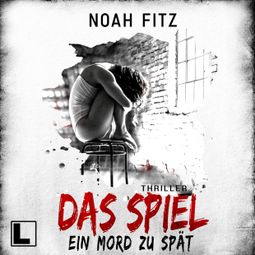 Das Buch “Das Spiel - Ein Mord zu viel (ungekürzt) – Noah Fitz” online hören