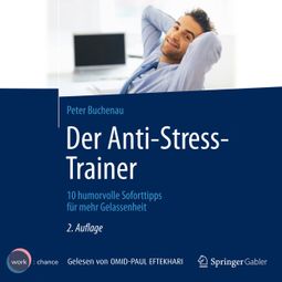 Das Buch “Der Anti-Stress-Trainer - 10 humorvolle Soforttipps für mehr Gelassenheit (ungekürzt) – Peter Buchenau” online hören