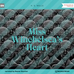 Das Buch “Miss Winchelsea's Heart (Unabridged) – H. G. Wells” online hören