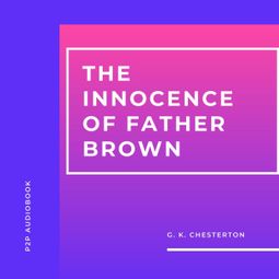 Das Buch “The Innocence of Father Brown (Unabridged) – G.K. Chesterton” online hören
