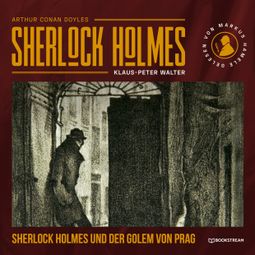 Das Buch “Sherlock Holmes und der Golem von Prag (Ungekürzt) – Klaus-Peter Walter, Sir Arthur Conan Doyle” online hören