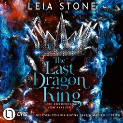 Das Buch “The Last Dragon King - Die Chroniken von Avalier, Teil 1 (ungekürzt) – Leia Stone” online hören