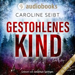 Das Buch “Gestohlenes Kind - Ein Theo Weiland-Thriller, Band 1 (Ungekürzt) – Caroline Seibt” online hören