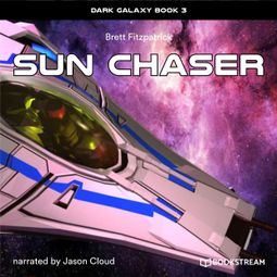 Das Buch “Sun Chaser - Dark Galaxy, Book 3 (Unabridged) – Brett Fitzpatrick” online hören