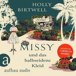 Das Buch “Missy und das halbseidene Kleid - Mit Schirm, Charme und Mord, Band 1 (Ungekürzt) – Holly Birtwell” online hören