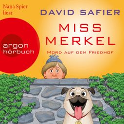 Das Buch “Mord auf dem Friedhof - Miss Merkel, Band 2 (Ungekürzte Lesung) – David Safier” online hören