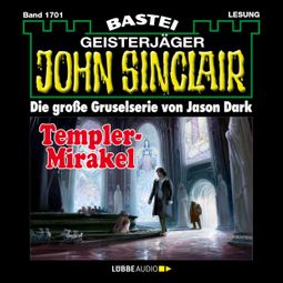 Das Buch “Templer-Mirakel - John Sinclair, Band 1701 (Ungekürzt) – Jason Dark” online hören