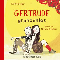 Das Buch “Gertrude grenzenlos (Autorisierte Lesefassung) – Judith Burger” online hören