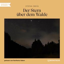 Das Buch “Der Stern über dem Walde (Ungekürzt) – Stefan Zweig” online hören