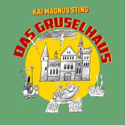 Das Buch “Das Gruselhaus – Kai Magnus Sting” online hören