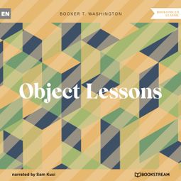 Das Buch “Object Lessons (Unabridged) – Booker T. Washington” online hören