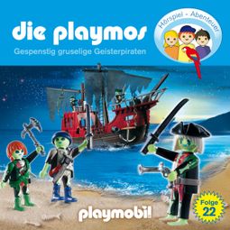 Das Buch “Die Playmos - Das Original Playmobil Hörspiel, Folge 22: Gespenstig gruselige Geisterpiraten – Florian Fickel, Rudolf K. Wernicke” online hören