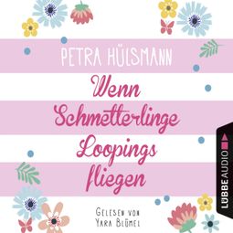 Das Buch “Wenn Schmetterlinge Loopings fliegen - Hamburg-Reihe, Teil 2 (Ungekürzt) – Petra Hülsmann” online hören