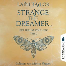 Das Buch “Ein Traum von Liebe - Strange the Dreamer -, Teil 2 (Ungekürzt) – Laini Taylor” online hören