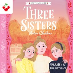 Das Buch “Three Sisters - The Easy Classics Epic Collection (Unabridged) – Anton Chekhov” online hören