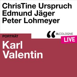 Das Buch “Karl Valentin - lit.COLOGNE live (Ungekürzt) – Karl Valentin” online hören