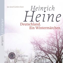 Das Buch “Deutschland. Ein Wintermärchen (Ungekürzte Lesung) – Heinrich Heine” online hören