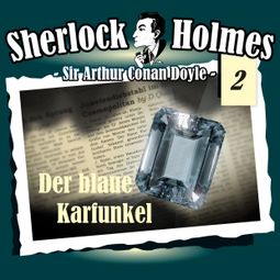 Das Buch “Sherlock Holmes, Die Originale, Fall 2: Der blaue Karfunkel – Arthur Conan Doyle” online hören