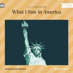 Das Buch “What I Saw in America (Unabridged) – G. K. Chesterton” online hören