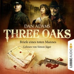 Das Buch “Three Oaks, Folge 3: Briefe eines toten Mannes – Dan Adams” online hören
