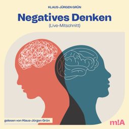 Das Buch “Negatives Denken - Live-Mitschnitt (Ungekürzt) – Klaus-Jürgen Grün” online hören