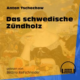 Das Buch «Das schwedische Zündholz (Ungekürzt) – Anton Tschechow» online hören