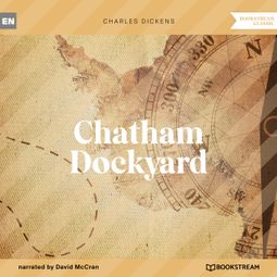 Das Buch “Chatham Dockyard (Unabridged) – Charles Dickens” online hören