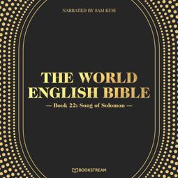 Das Buch “Song of Solomon - The World English Bible, Book 22 (Unabridged) – Various Authors” online hören