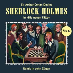 Das Buch “Sherlock Holmes, Die neuen Fälle, Fall 36: Remis in zehn Zügen – Eric Niemann” online hören