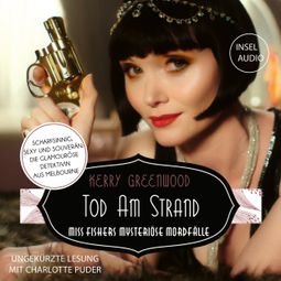 Das Buch “Tod am Strand - Miss-Fisher-Krimis - Miss Fishers mysteriöse Mordfälle, Band 1 (Ungekürzt) – Kerry Greenwood” online hören