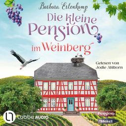 Das Buch “Die kleine Pension im Weinberg - Die Moselpension-Reihe, Teil 1 (Ungekürzt) – Barbara Erlenkamp” online hören