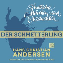 Das Buch “H. C. Andersen: Sämtliche Märchen und Geschichten, Der Schmetterling – Hans Christian Andersen” online hören