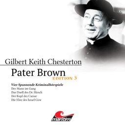 Das Buch “Pater Brown, Edition 3: Vier Spannende Kriminalhörspiele – Gilbert Keith Chesterton” online hören