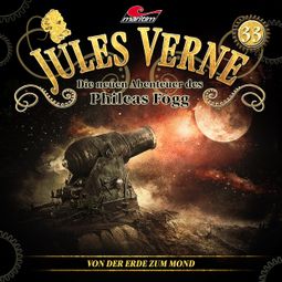 Das Buch “Jules Verne, Die neuen Abenteuer des Phileas Fogg, Folge 33: Von der Erde zum Mond – Marc Freund” online hören