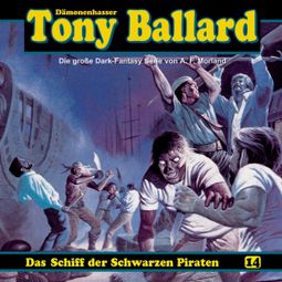 Das Buch «Tony Ballard, Folge 14: Das Schiff der schwarzen Piraten – Alex Streb, Thomas Birker, A. F. Morland» online hören
