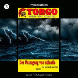Das Buch “Der Untergang von Atlantis - Torgo - Prinz von Atlantis, Band 5 (Ungekürzt) – Charles de Clermont” online hören