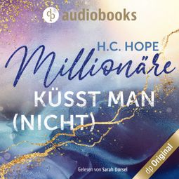 Das Buch «Millionäre küsst man (nicht) (Ungekürzt) – H.C. Hope» online hören