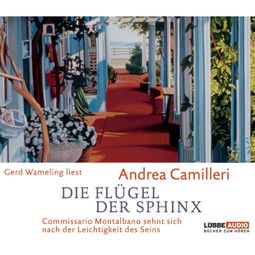 Das Buch «Die Flügel der Sphinx - Commissario Montalbano sehnt sich nach der Leichtigkeit des Seins – Andrea Camilleri» online hören