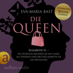 Das Buch “Die Queen: Elizabeth II. - Als Königin regierte sie ein Land, als Ehefrau und Mutter kämpfte sie um Erfüllung - Die Queen, Band 2 (Ungekürzt) – Eva-Maria Bast” online hören