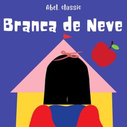 Das Buch “Abel Classics, Branca de Neve – Brothers Grimm” online hören