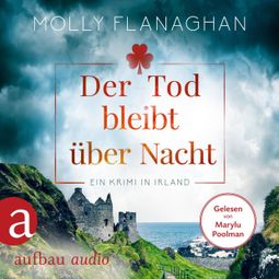 Das Buch “Der Tod bleibt über Nacht - Ein Krimi in Irland - Fiona O'Connor ermittelt, Band 2 (Ungekürzt) – Molly Flanaghan” online hören