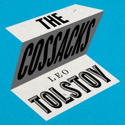 Das Buch “The Cossacks (Unabridged) – Leo Tolstoy” online hören