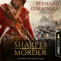 Das Buch “Sharpes Mörder - Sharpe-Reihe, Teil 22 (Ungekürzt) – Bernard Cornwell” online hören
