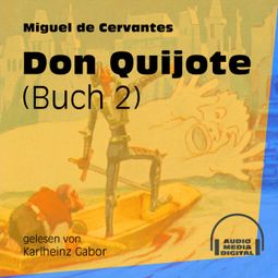 Das Buch «Don Quijote, Buch 2 (Ungekürzt) – Miguel de Cervantes» online hören