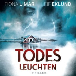 Das Buch «Todesleuchten - Schwedenthriller, Band 4 (ungekürzt) – Leif Eklund, Fiona Limar» online hören