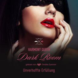 Das Buch “Unverhoffte Erfüllung - Dark Room, Band 4 (ungekürzt) – Harmony Queen” online hören