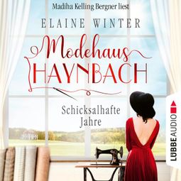 Das Buch “Schicksalhafte Jahre - Modehaus Haynbach, Teil 2 (Ungekürzt) – Elaine Winter” online hören