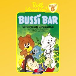 Das Buch “Bussi Bär, Folge 5: Der verpaßte Schulausflug – Peter-Michael Lauenburg” online hören
