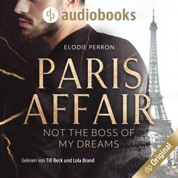Das Buch “Paris Affair - Not the boss of my dreams (Ungekürzt) – Elodie Perron” online hören
